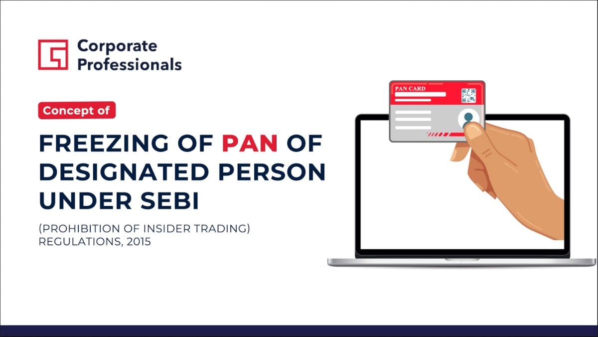 Concept of Freezing of Pan of Designated Person Under SEBI (Prohibition of Insider Trading) Regulations, 2015