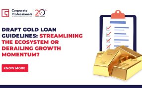 Draft Gold Loan Guidelines: Streamlining the Ecosystem or Derailing  Growth Momentum?