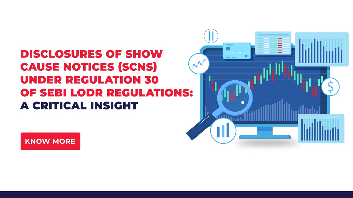 Disclosures of Show Cause Notices (SCNs) Under Regulation 30 of SEBI LODR Regulations: A Critical Insight