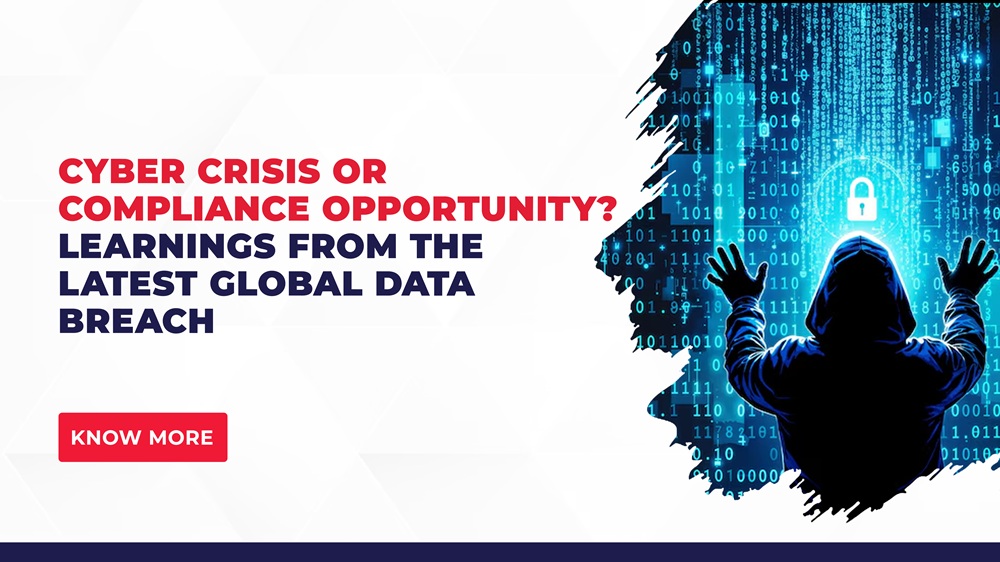 Cyber Crisis or Compliance Opportunity? Learnings from the Latest Global Data Breach
