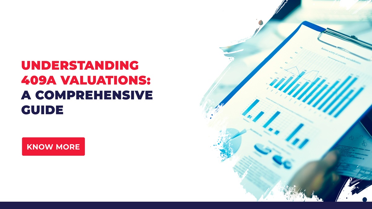 Understanding 409A Valuations: a Comprehensive Guide