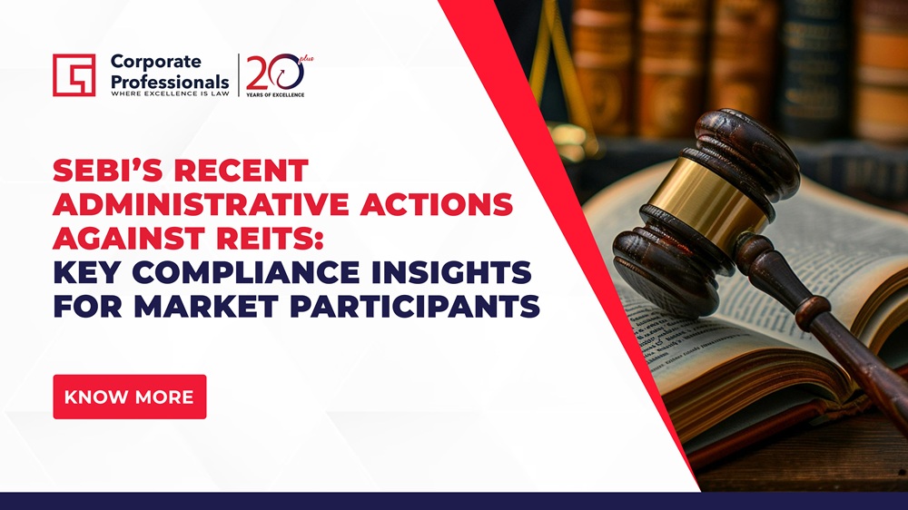 SEBI’s Recent Administrative Actions Against REITs: Key Compliance Insights for Market Participants