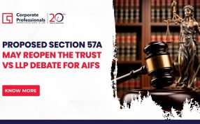 Proposed Section 57A May Reopen the Trust vs LLP Debate for AIFs