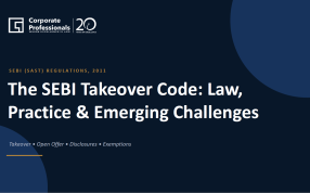 The SEBI Takeover Code: Law, Practice & Emerging Challenges