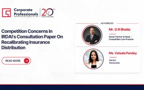 Competition Concerns In IRDAI’s Consultation Paper On Recalibrating Insurance Distribution